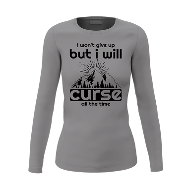 Hiking I Won't Give Up But I Will Curse Women Long Sleeve Shirt